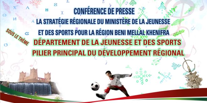 Béni MeLLaL : La Direction Régionale du Ministère de la Jeunesse et des Sports organise une Conférence de presse